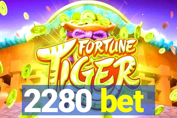 2280 bet